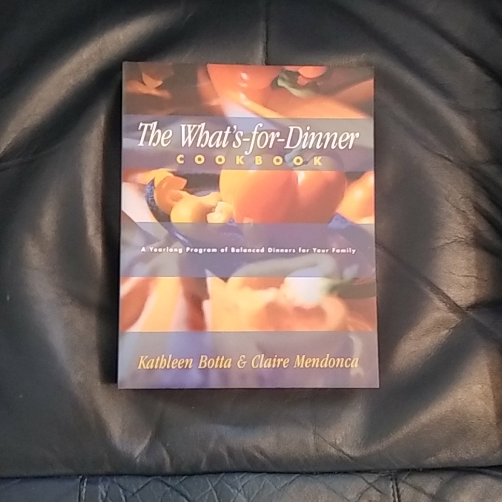 The What's For Dinner Cookbook by Botta & Mendonc
